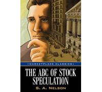 S a Nelson The ABC of Stock Speculation (Tascabile)
