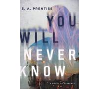 S. A. Prentiss You Will Never Know (Copertina rigida)