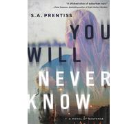 S. A. Prentiss You Will Never Know (Tascabile)