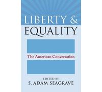 S. Adam Seagrave Liberty and Equality (Tascabile) American Political Thought
