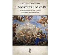 S. Agostino e Darwin. Raffronto delle teorie di S. Agostino e di Darwin circa la Creazione