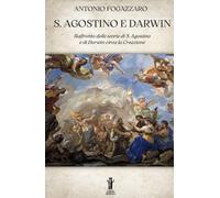 S. Agostino e Darwin: Raffronto delle teorie di S. Agostino e di Darwin circa la Creazione