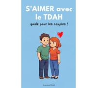 S’aimer avec le TDAH: Pourquoi le TDAH bouleverse le couple - et comment retrouver l’équilibre.