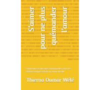 S’aimer pour ne plus quémander l’amour: Comprendre ses blessures émotionnelles, éviter les relations toxiques et bâtir un amour durable