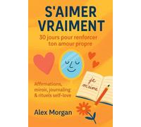 S’AIMER VRAIMENT : 30 jours pour renforcer ton amour propre