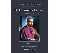 S. Alfonso de Liguori (1696-1787). Vol. 1