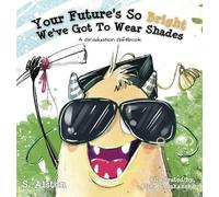 S Alston Your Future's So Bright We've Got To Wear Shades (Copertina rigida)