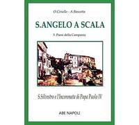 S. Angelo a scala. San Silvestro e l'Incoronata di papa Paolo IV (nuova serie)
