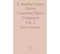 S. Anselmi Opera Omnia: Continens Opera Composuit