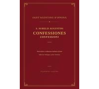 S. Aurelii Augustini Confessiones: Confessioni - Edizione bilingue latino-italiano, testo latino e traduzione a fronte
