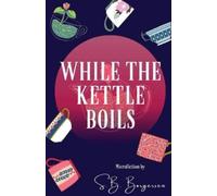 S. B. Borgersen While the Kettle Boils (Tascabile)