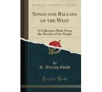 S. Baring Gould Songs and Ballads of the West (Tascabile)