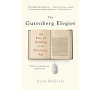 The Gutenberg Elegies: The Fate of Reading in an Electronic Age