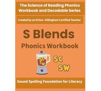 S Blends Phonics Workbook: Beginning Consonant Blends Phonics Practice (st, sp, sn, sm, sw, sk, sc): Science of Reading Aligned Practice for Decoding ... by an Orton-Gillingham-Certified Teacher
