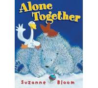 S Bloom Alone Together (Copertina rigida) Goose and Bear Stories