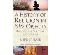 S. Brent Plate A History of Religion in 5½ Objects (Tascabile)