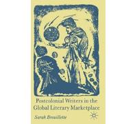 S. Brouillette Postcolonial Writers in the Global Literary Ma (Copertina rigida)