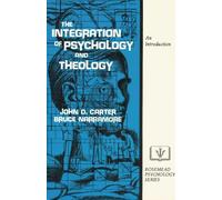 The Integration of Psychology and Theology: An Introduction by Carter, John D.
