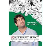 (S)butterfly effect. Ogni evento della Storia nasce da un pranzo di famiglia