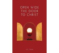 S C Biela Open Wide the Door to Christ, Second American Edition (Tascabile)