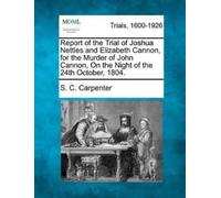 S C Carpenter Report of the Trial of Joshua Nettles and Elizabeth Ca (Tascabile)