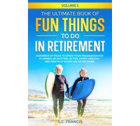 S C Francis The Ultimate Book of Fun Things to Do in Retirement Volu (Tascabile)
