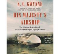 S C Gwynne His Majesty's Airship (CD)