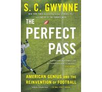 S C Gwynne – The Perfect Pass – American Genius and the Reinvention of Football – Tascabile