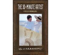 S C Mummert The 30-Minute Artist (Tascabile)