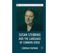 S. Chapman Susan Stebbing and the Language of Common Sense (Tascabile)