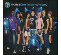 S-Club 8 - Don't Tell Me You're Sorry