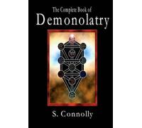 S Connolly The Complete Book of Demonolatry (Tascabile)