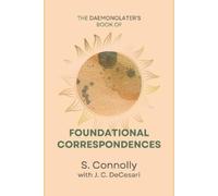 S Connolly The Daemonolater's Book of Foundational Correspondences (Tascabile)