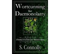 S. Connolly Wortcunning for Daemonolatry: A Formulary for the (Copertina rigida)