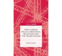 S. Coulter New Labour Policy, Industrial Relations and the Tr (Copertina rigida)