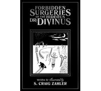 S. Craig Zahler Forbidden Surgeries of the Hideous Dr. Divinus (Tascabile)