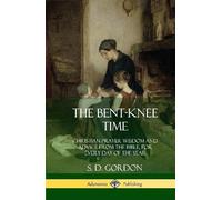 S D Gordon The Bent-Knee Time (Copertina rigida)