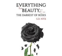 S.D. Nyx Everything Has Beauty, Even the Darkest of Roses (Tascabile)