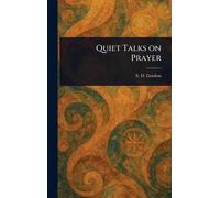 S D (Samuel Dickey) Gordon Quiet Talks on Prayer (Copertina rigida)