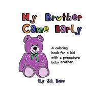 S E Burr My Brother Came Early (Tascabile) Preemie Sibling