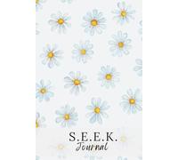 S.E.E.K. Journal: A 90-Day Quiet Time Companion for Scripture, Stillness, and Prayer (Blue Daisies Edition)