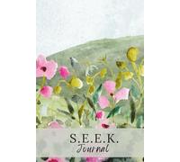 S.E.E.K. Journal: A 90-Day Quiet Time Companion for Scripture, Stillness, and Prayer (Pink Wild Flower Edition)