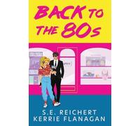 S E Reichert Kerrie Flanagan Back to the 80s (Tascabile)