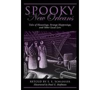 Spooky New Orleans: Tales of Hauntings, Strange Happenings, and Other Local Lore