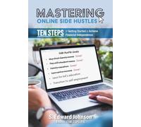 Mastering Online Side Hustles: Ten Steps to Getting Started to Achieve Financial Independence