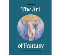The Art of Fantasy: A visual sourcebook of all that is unreal (Art in the