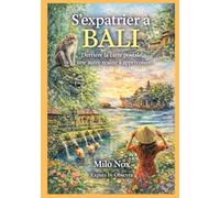 S’expatrier à BALI: Derrière la carte postale, une autre réalité à apprivoiser: 11