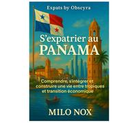 S’expatrier au Panama: Comprendre, s’intégrer et construire une vie entre tropiques et transition économique