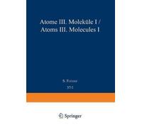 S. Flügge Atoms III - Molecules I / Atome III - Moleküle I (Tascabile)