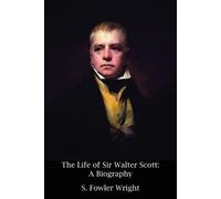 S Fowler Wright The Life of Sir Walter Scott (Tascabile)